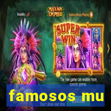 famosos mu